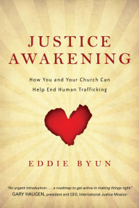 Eddie Byun — Justice Awakening: How You and Your Church Can Help End Human Trafficking