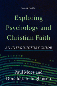 Moes, Paul;Tellinghuisen, Donald J.; — Exploring Psychology and Christian Faith