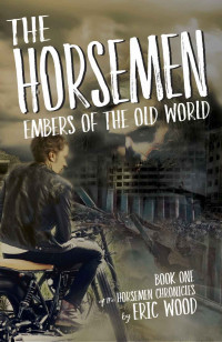 Eric Wood — The Horsemen: Embers of the Old World