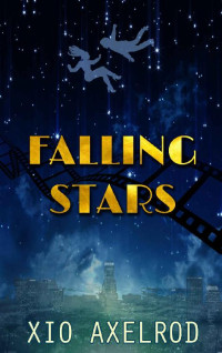 Xio Axelrod [Axelrod, Xio] — Falling Stars (Falling Stars Series Book 1)