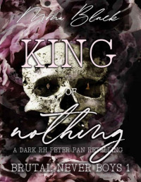 Mona Black — King of Nothing: a dark RH Peter Pan Retelling (Brutal Never Boys)