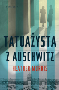 Heather Morris — Tatuażysta z Auschwitz