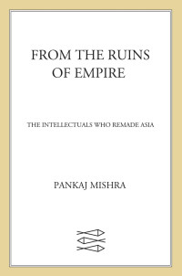 Mishra, Pankaj — [From the Ruins of Empire 01] • From the Ruins of Empire