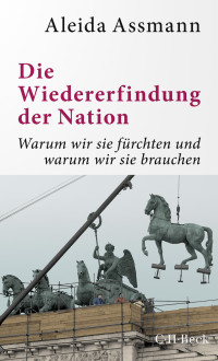 Aleida Assmann; — Die Wiedererfindung der Nation