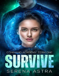 Serena Astra — Survive: An Alien Romance (Command Academy Book 1)