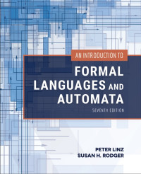 Peter Linz, Susan H. Rodger — An Introduction to Formal Languages and Automata, 7th edition