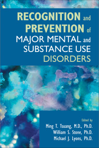 Lyons, Michael J., Stone, William S., Tsuang, Ming T. & William S. Stone & Michael J. Lyons — Recognition and Prevention of Major Mental and Substance Use Disorders