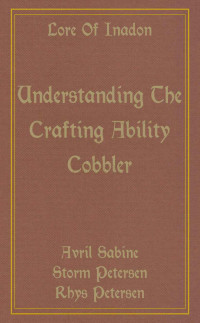 Avril Sabine, Storm Petersen, Rhys Petersen — Lore Of Inadon: Understanding The Crafting Ability Cobbler