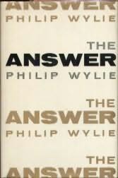 Philip Wylie — The Answer: A Fable for Our Times