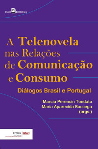 Mrcia Perencin Tondato; & Maria Aparecida Baccega — A Telenovela nas Relaes de Comunicao e Consumo