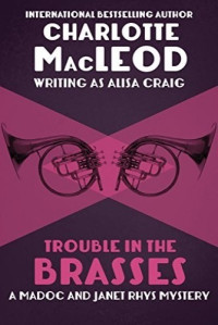 Charlotte MacLeod — Troubles in the Brasses