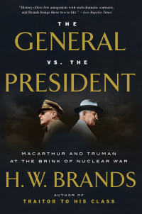 H. W. Brands — The General vs. the President