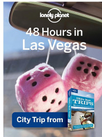 Sara Benson [Benson, Sara] — 48 Hours in Las Vegas: City Trip From USA's Best Trips Travel Guide (Lonely Planet Trips)