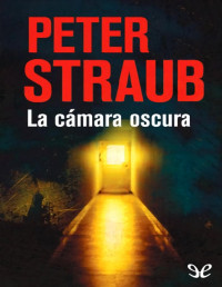 Peter Straub — La Cámara Oscura