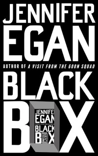Egan, Jennifer [Egan, Jennifer] — Black Box