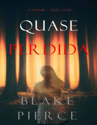 Blake Pierce — Quase Perdida (A Au Pair—Livro Dois)