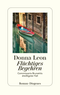 Donna Leon — Flüchtiges Begehren. Commissario Brunettis dreißigster Fall 