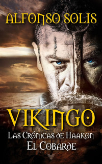 Solís, Alfonso — VIKINGO: Las Crónicas de Haakon el Cobarde (Spanish Edition)