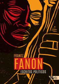 Frantz Fanon — Escritos Políticos
