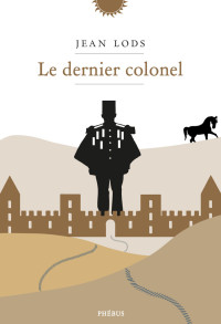 Jean Lods [Lods, Jean] — Le dernier colonel