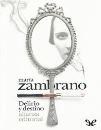 María Zambrano — DELIRIO Y DESTINO