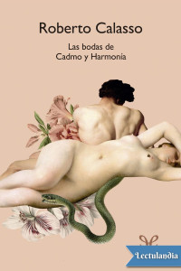 Roberto Calasso — Las bodas de Cadmo y Harmonía