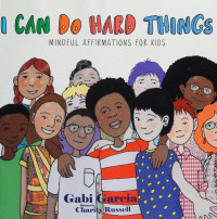 Garcia, Gabi — I can do hard things : mindful affirmations for kids