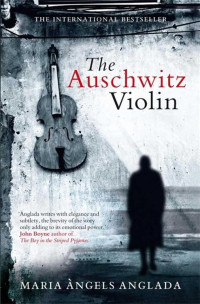 Maria Angels Anglada — The Auschwitz Violin