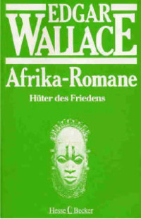 Wallace, Edgar — [Afrika Romane 06] • Hüter des Friedens