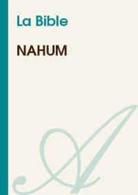 La Bible [Bible, La] — Nahum