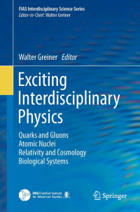 Walter Greiner — Exciting Interdisciplinary Physics