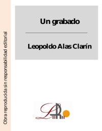 Leopoldo Alas Clarín — Un grabado