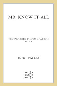 John Waters — Mr. Know-It-All