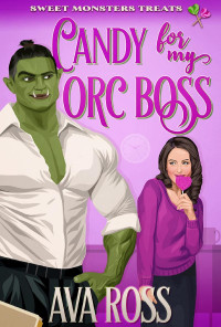 Ava Ross — Candy for my Orc Boss