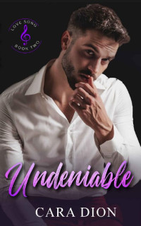 Cara Dion — Undeniable (Love Song Book 2)