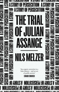 Nils Melzer; — The Trial of Julian Assange