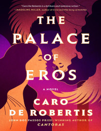 Caro De Robertis — The Palace of Eros: A Novel