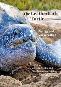 edited by James R. Spotila & Pilar Santidrián Tomillo — The Leatherback Turtle: Biology and Conservation