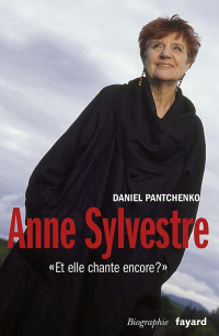 Daniel Pantchenko — Anne Sylvestre : Et elle chante encore ?