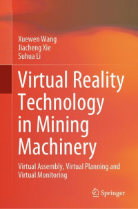 Wang, Xuewen, Xie, Jiacheng, Li, Suhua — Virtual Reality Technology in Mining Machinery: Virtual Assembly, Virtual Planning and Virtual Monitoring