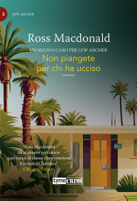 Ross Macdonald — Non piangete per chi ha ucciso