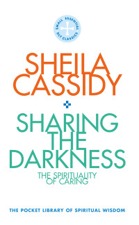 Sheila Cassidy; — Sharing the Darkness: The Spirituality of Caring