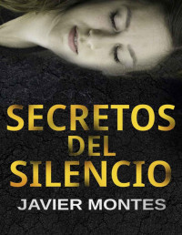 Javier Montes — Secretos del silencio.