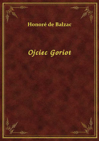 Balzac, Honoré de — Ojciec Goriot