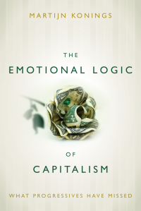 Martijn Konings — The Emotional Logic of Capitalism