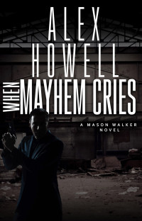 Alex Howell [Howell, Alex] — When Mayhem Cries