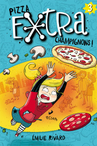 Emilie Rivard — Pizza extra champignons !