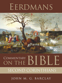 John M. G. Barclay; — Eerdmans Commentary on the Bible: Second Corinthians