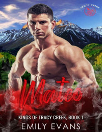 Emily Evans — Mateo: A Small Town Romance (Kings of Tracy Creek Book 1)