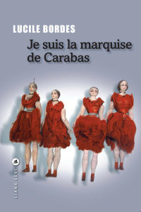 Lucile Bordes [Bordes, Lucile] — Je suis la marquise de Carabas